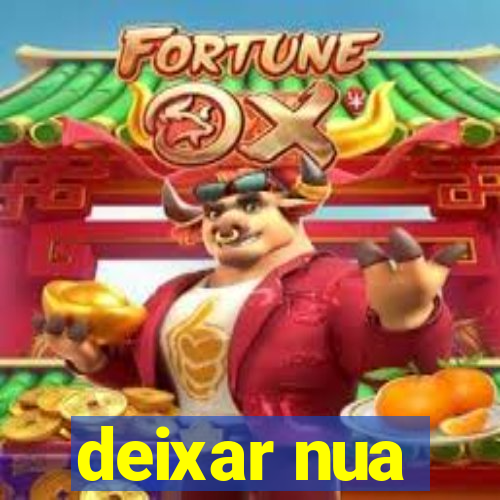deixar nua